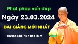 Phật pháp vấn đáp, ngày 23.03.2024 bài giảng...